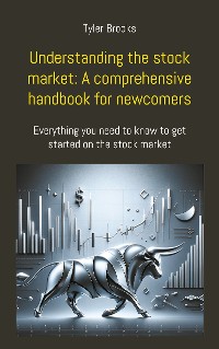 Cover Understanding the stock market: A comprehensive handbook for newcomers