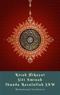 Cover Kisah Hikayat Siti Aminah Ibunda Rasulullah SAW