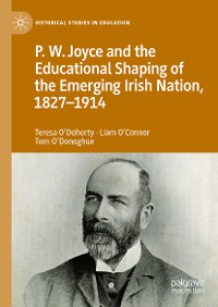 Cover P.W. Joyce and the Educational Shaping of the Emerging Irish Nation, 1827-1914