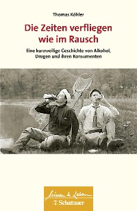 Cover Die Zeiten verfliegen wie im Rausch (Wissen & Leben)