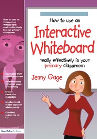 Cover How to Use an Interactive Whiteboard Really Effectively in Your Primary Classroom