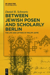 Cover Between Jewish Posen and Scholarly Berlin