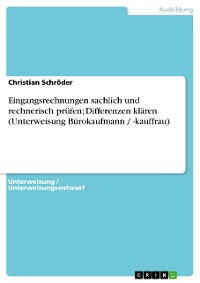 Cover Eingangsrechnungen sachlich und rechnerisch prüfen; Differenzen klären (Unterweisung Bürokaufmann / -kauffrau)