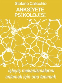 Cover ANKSİYETE PSİKOLOJİSİ İşleyiş mekanizmalarını anlamak için onu tanımak