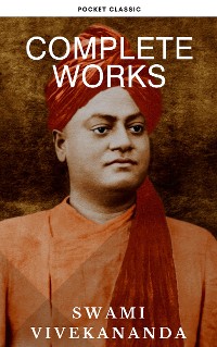Cover Complete Works of Swami Vivekananda: Timeless Wisdom for Spiritual Growth and Transformation