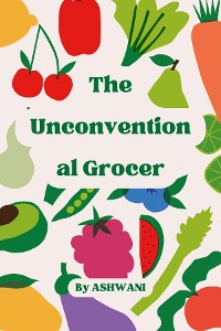 Cover The Unconventional Grocer