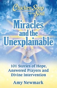 Cover Chicken Soup for the Soul: Miracles and the Unexplainable