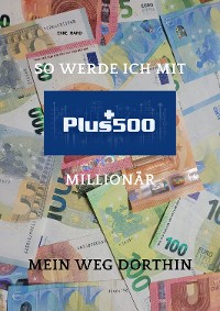 Cover So werde ich mit PLUS 500 Millionär