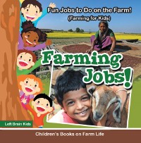Cover Farming Jobs! Fun Jobs to Do on the Farm! (Farming for Kids) - Children's Books on Farm Life