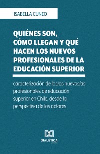 Cover Quiénes son, cómo llegan y qué hacen los nuevos profesionales de la educación superior