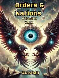 Cover Orders & Nations - L'Era di K: Vol. 2