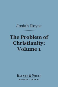 Cover The Problem of Christianity, Volume 1 (Barnes & Noble Digital Library)