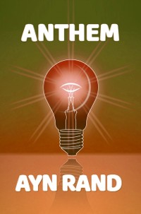 Cover Anthem: The Original 1938 Unabridged and Complete Edition (Ayn Rand Classics)