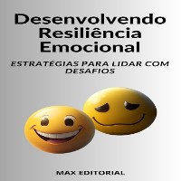 Cover Desenvolvendo Resiliência Emocional Estratégias para Lidar com Desafios