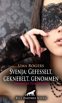 Cover Svenja: Gefesselt, geknebelt, genommen | Erotische Geschichte