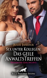 Cover Sex unter Kollegen: Das geile AnwaltsTreffen | Erotische Geschichte