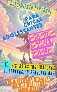 Cover Crecimiento Personal para Chicas Adolescentes Construyendo Confianza y Fortaleza