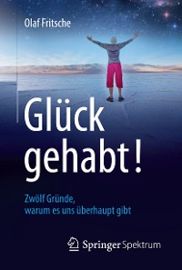 Cover Glück gehabt! Zwölf Gründe, warum es uns überhaupt gibt