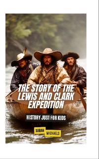 Cover The Story of the Lewis and Clark Expedition