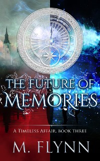 Cover The Future of Memories: A Timeless Affair, Book Three (SciFi Dragon Alien Romance)