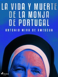 Cover La vida y muerte de la monja de Portugal