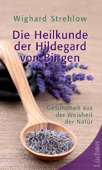 Cover Die Heilkunde der Hildegard von Bingen