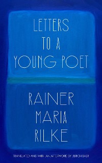 Cover Letters to a Young Poet (Translated and with an Afterword by Ulrich Baer)