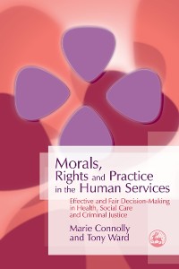 Cover Morals, Rights and Practice in the Human Services