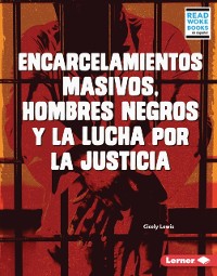 Cover Encarcelamientos masivos, hombres negros y la lucha por la justicia (Mass Incarceration, Black Men, and the Fight for Justice)