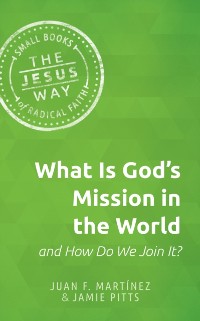 Cover What is God's Mission in the World and How Do We Join It?