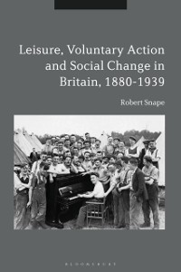 Cover Leisure, Voluntary Action and Social Change in Britain, 1880-1939