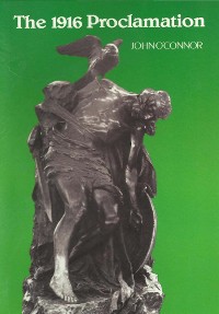 Cover The 1916 Proclamation: Ireland and the Easter Rising of 1916