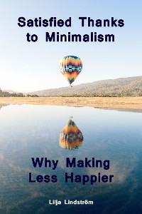 Cover Satisfied Thanks to Minimalism - Why Making Less Happier