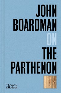 Cover John Boardman on the Parthenon (Pocket Perspectives)