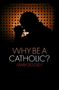 Cover Why Be a Catholic?