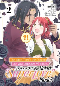 Cover The 100th Time’s the Charm: She Was Executed 99 Times, So How Did She Unlock “Super Love” Mode?! (Manga) Volume 2