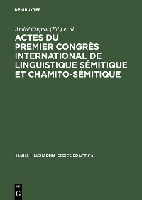 Cover Actes du premier congrès international de linguistique sémitique et chamito-sémitique