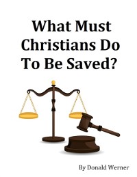 Cover What Must Christians Do to Be Saved?