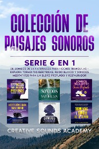 Cover Colección de paisajes sonoros: serie 6 en 1 de sonidos de la naturaleza para noches tranquilas - explora tormentas eléctricas, ruido blanco y sonidos meditativos para un sueño profundo y restaurador