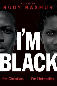 Cover I'm Black. I'm Christian. I'm Methodist.