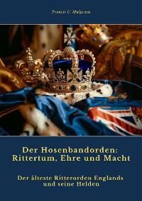 Cover Der Hosenbandorden:  Rittertum, Ehre und Macht