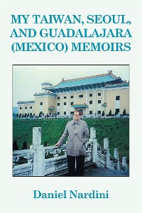 Cover My Taiwan, Seoul, and Guadalajara (Mexico) Memoirs
