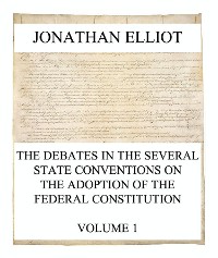 Cover The Debates in the several State Conventions on the Adoption of the Federal Constitution, Vol. 1