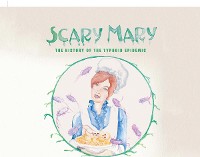 Cover Scary Mary: The History of the Typhoid Epidemic