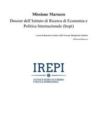 Cover Missione Marocco. Dossier dell’Istituto di Ricerca di Economia e Politica Internazionale (Irepi)