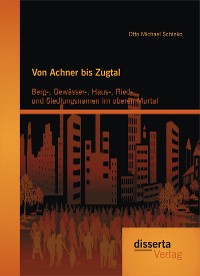 Cover Von Achner bis Zugtal: Berg-, Gewässer-, Haus-, Ried- und Siedlungsnamen im oberen Murtal