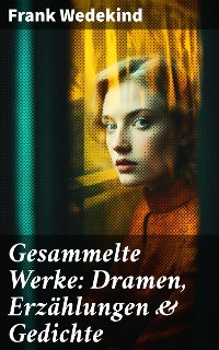 Cover Gesammelte Werke: Dramen, Erzählungen & Gedichte