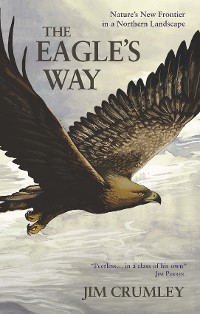 Cover The Eagle's Way : Nature's New Frontier in a Northern Landscape