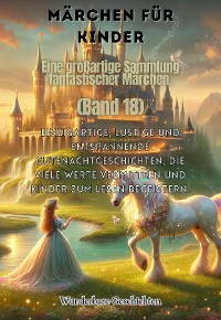 Cover Märchen für Kinder Eine großartige Sammlung fantastischer Märchen. (Band 18)