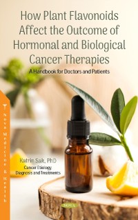 Cover How Plant Flavonoids Affect the Outcome of Hormonal and Biological Cancer Therapies: A Handbook for Doctors and Patients